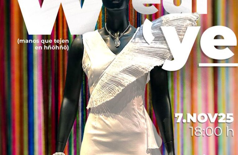 Presentan “Wedi’yë”, pasarela que hará brillar el textil tradicional queretano en diálogo con el diseño contemporáneo