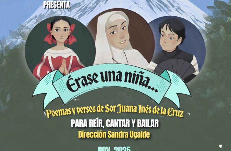 Presentarán “Érase una niña”, obra infantil inspirada en la vida de Sor Juana Inés de la Cruz