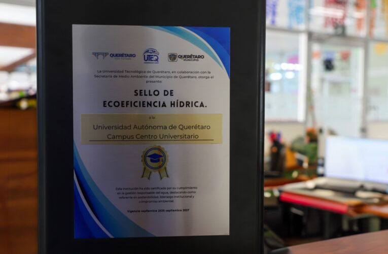 UAQ recibe certificación en Ecoeficiencia Hídrica por su compromiso con el uso responsable del agua