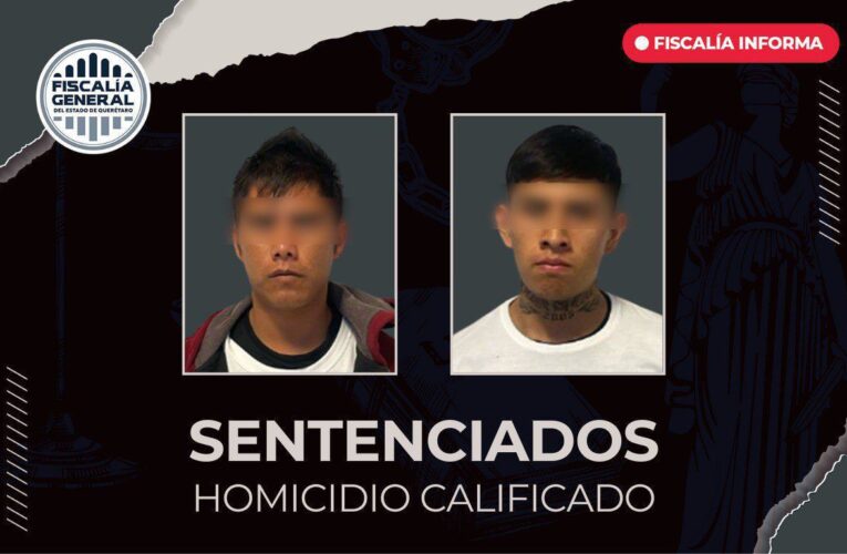 Fiscalía de Querétaro obtiene sentencia condenatoria para dos hombres responsables de homicidio en El Organal, San Juan del Río