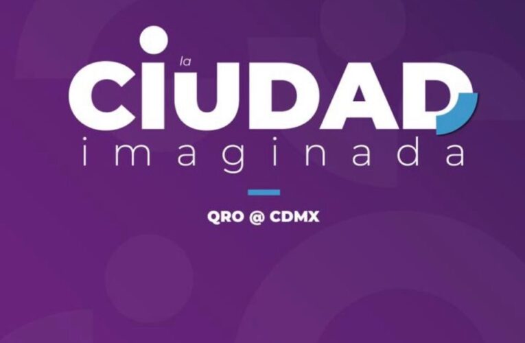 SECULT lanza convocatoria para la exposición colectiva “La ciudad imaginada. Qro @ CDMX”