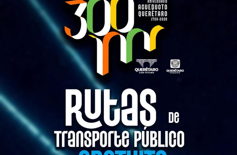 Habrá transporte gratuito en Querétaro por celebración de los 300 años de Los Arcos